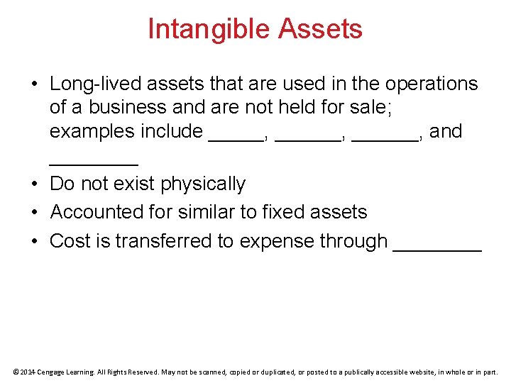 Intangible Assets • Long-lived assets that are used in the operations of a business