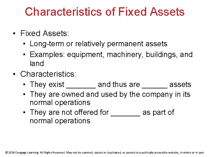 Characteristics of Fixed Assets • Fixed Assets: • Long-term or relatively permanent assets •