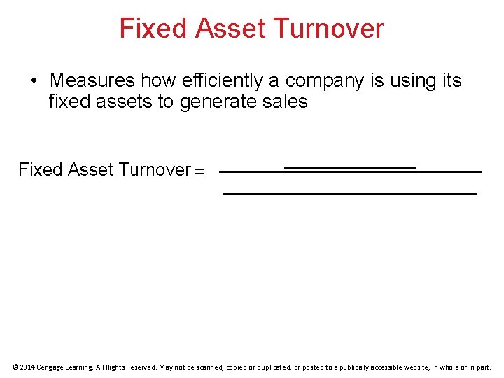 Fixed Asset Turnover • Measures how efficiently a company is using its fixed assets