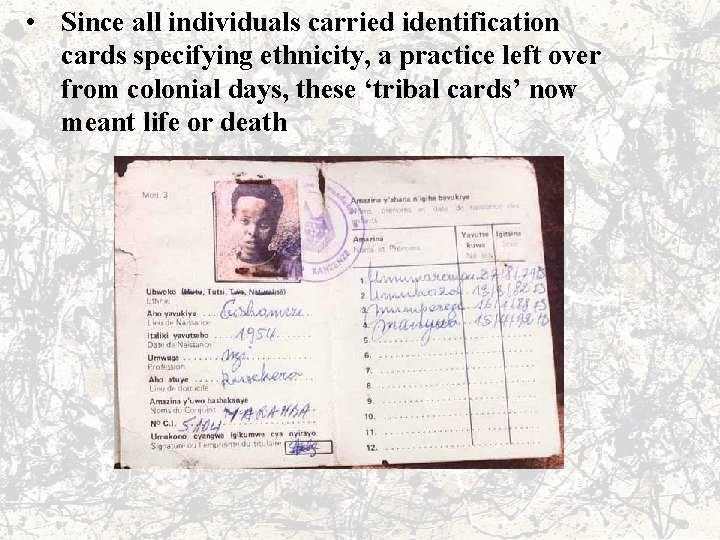  • Since all individuals carried identification cards specifying ethnicity, a practice left over