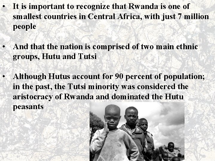  • It is important to recognize that Rwanda is one of smallest countries