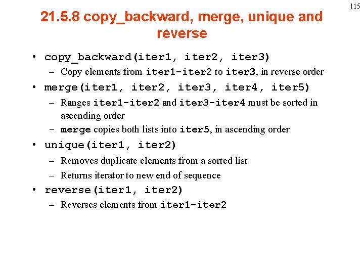 21. 5. 8 copy_backward, merge, unique and reverse • copy_backward(iter 1, iter 2, iter