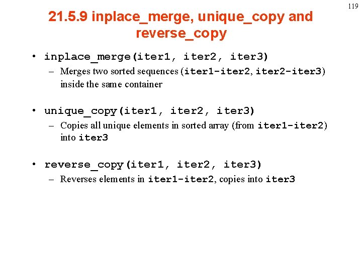 21. 5. 9 inplace_merge, unique_copy and reverse_copy • inplace_merge(iter 1, iter 2, iter 3)