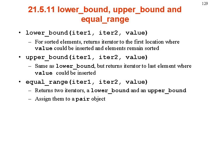 21. 5. 11 lower_bound, upper_bound and equal_range • lower_bound(iter 1, iter 2, value) –