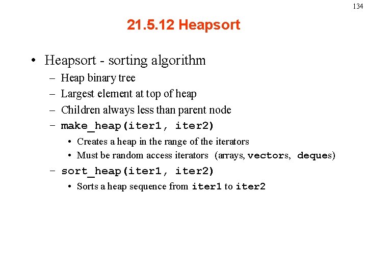 134 21. 5. 12 Heapsort • Heapsort - sorting algorithm – – Heap binary