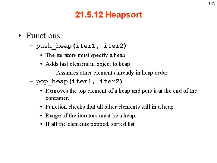 135 21. 5. 12 Heapsort • Functions – push_heap(iter 1, iter 2) • The