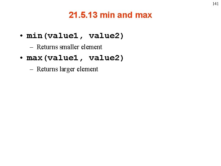 141 21. 5. 13 min and max • min(value 1, value 2) – Returns