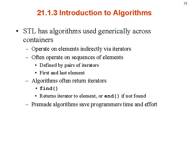 16 21. 1. 3 Introduction to Algorithms • STL has algorithms used generically across