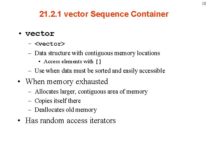 18 21. 2. 1 vector Sequence Container • vector – <vector> – Data structure