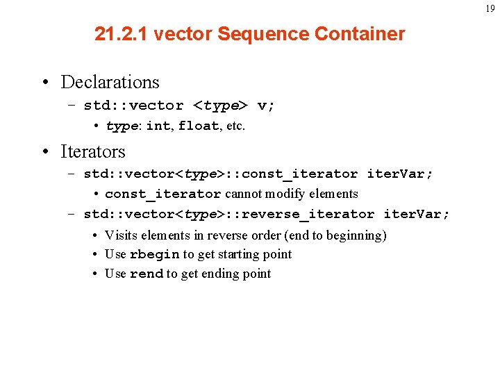 19 21. 2. 1 vector Sequence Container • Declarations – std: : vector <type>