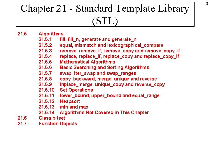 Chapter 21 - Standard Template Library (STL) 21. 5 21. 6 21. 7 Algorithms