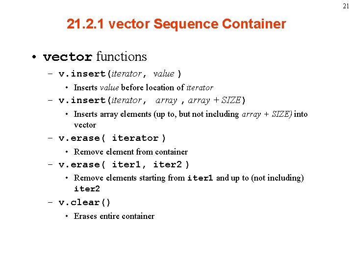 21 21. 2. 1 vector Sequence Container • vector functions – v. insert(iterator, value