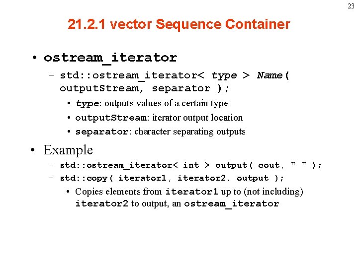 23 21. 2. 1 vector Sequence Container • ostream_iterator – std: : ostream_iterator< type