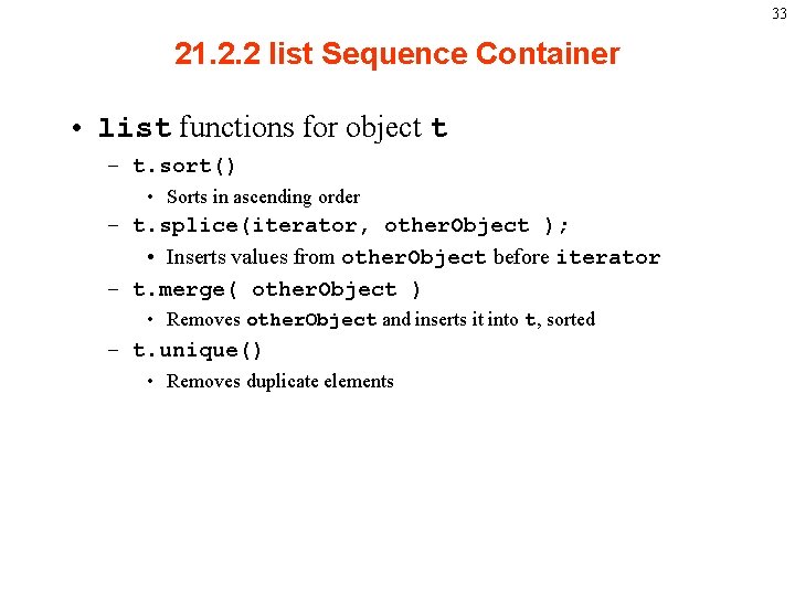 33 21. 2. 2 list Sequence Container • list functions for object t –