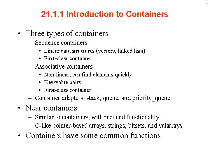 4 21. 1. 1 Introduction to Containers • Three types of containers – Sequence