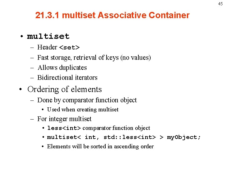 45 21. 3. 1 multiset Associative Container • multiset – – Header <set> Fast