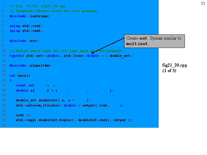 53 1 2 3 // Fig. 21. 20: fig 21_20. cpp // Standard library
