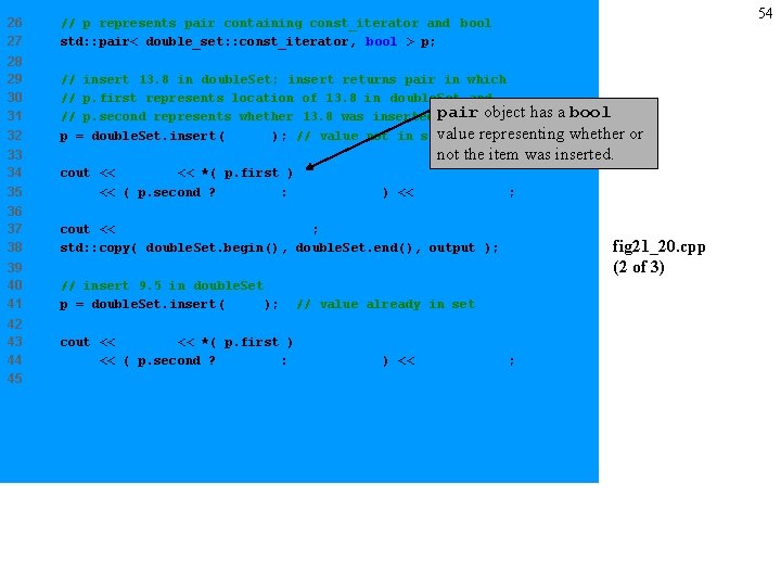 26 27 // p represents pair containing const_iterator and bool std: : pair< double_set: