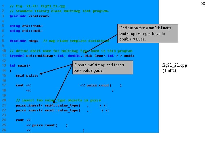 58 1 2 3 // Fig. 21: fig 21_21. cpp // Standard library class