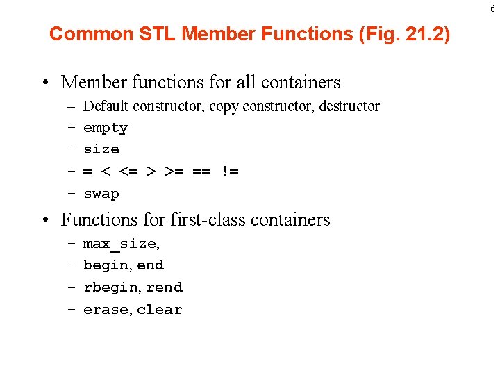 6 Common STL Member Functions (Fig. 21. 2) • Member functions for all containers