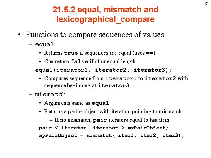 21. 5. 2 equal, mismatch and lexicographical_compare • Functions to compare sequences of values