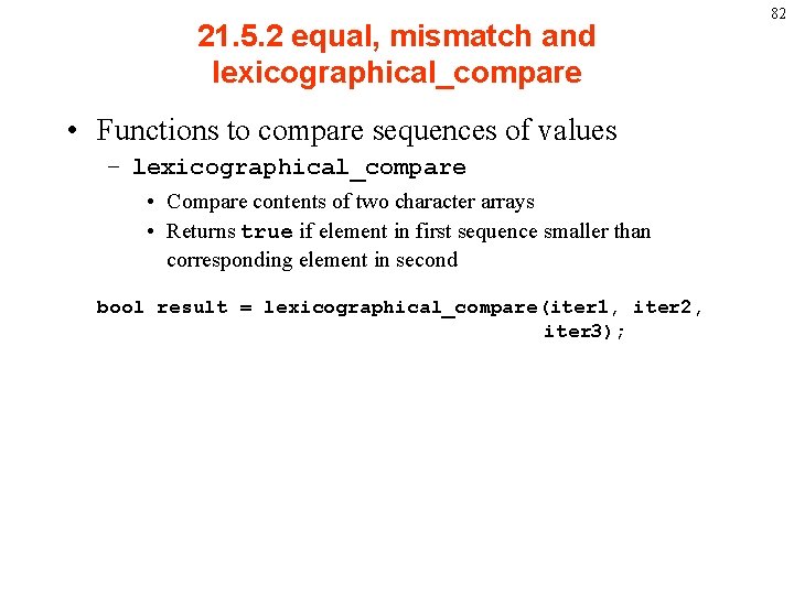 21. 5. 2 equal, mismatch and lexicographical_compare • Functions to compare sequences of values