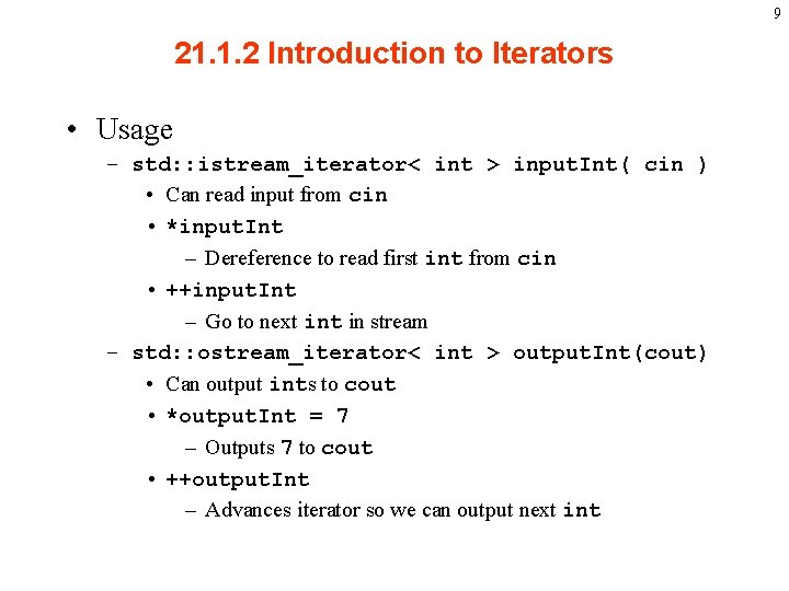 9 21. 1. 2 Introduction to Iterators • Usage – std: : istream_iterator< int