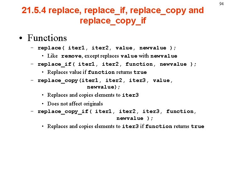 21. 5. 4 replace, replace_if, replace_copy and replace_copy_if • Functions – replace( iter 1,