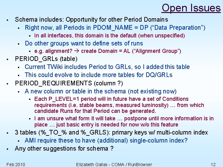 Open Issues § Schema includes: Opportunity for other Period Domains § Right now, all