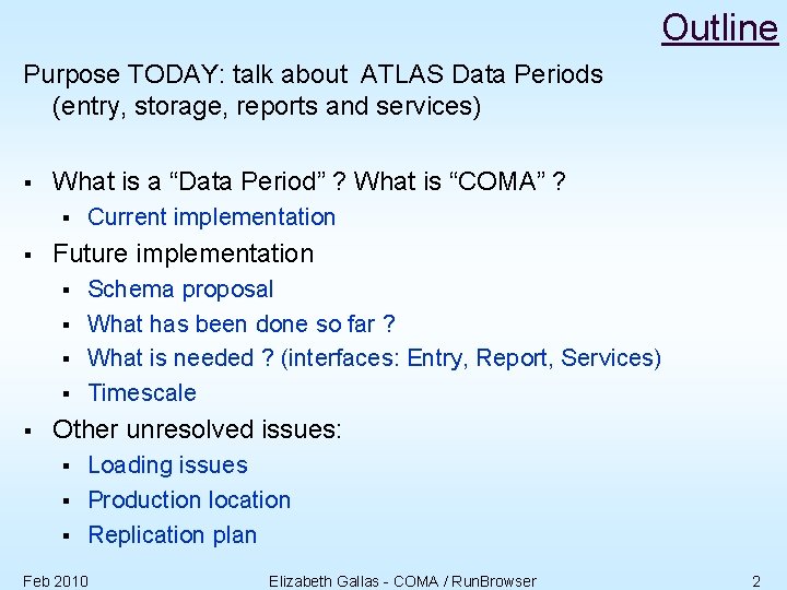 Outline Purpose TODAY: talk about ATLAS Data Periods (entry, storage, reports and services) §