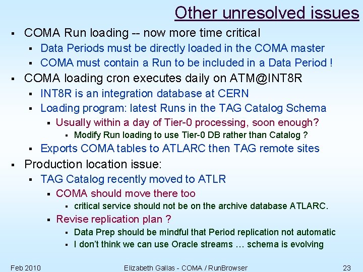 Other unresolved issues § COMA Run loading -- now more time critical § §