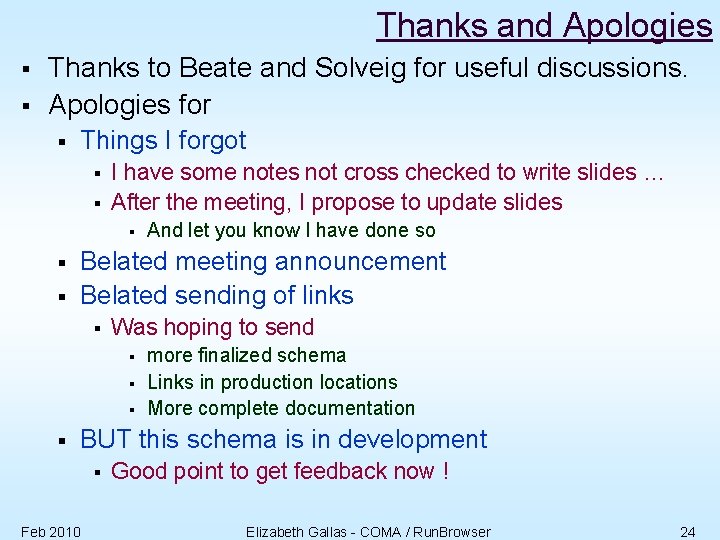 Thanks and Apologies § § Thanks to Beate and Solveig for useful discussions. Apologies