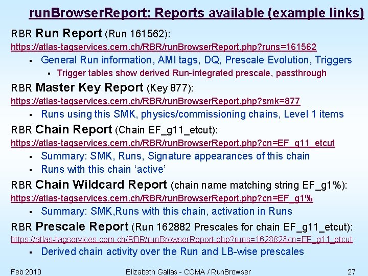 run. Browser. Report: Reports available (example links) RBR Run Report (Run 161562): https: //atlas-tagservices.