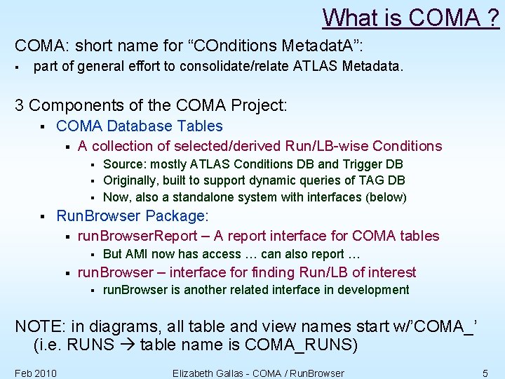 What is COMA ? COMA: short name for “COnditions Metadat. A”: § part of