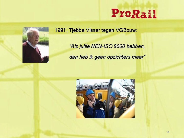 1991, Tjebbe Visser tegen VGBouw: “Als jullie NEN-ISO 9000 hebben, dan heb ik geen