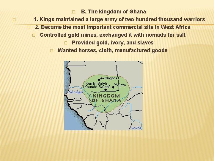 B. The kingdom of Ghana 1. Kings maintained a large army of two hundred