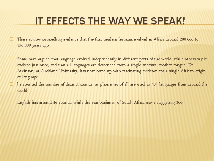 IT EFFECTS THE WAY WE SPEAK! � There is now compelling evidence that the