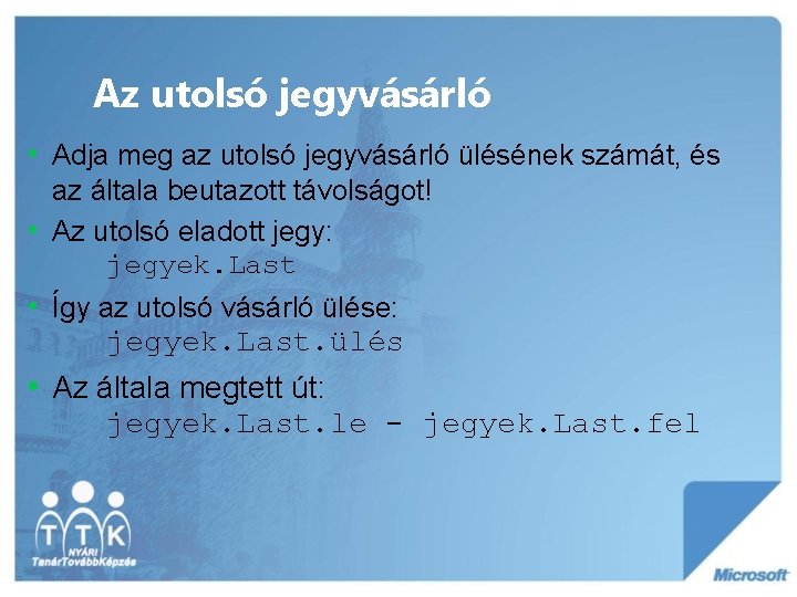 Az utolsó jegyvásárló • Adja meg az utolsó jegyvásárló ülésének számát, és az általa