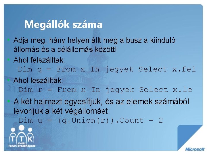 Megállók száma • Adja meg, hány helyen állt meg a busz a kiinduló állomás