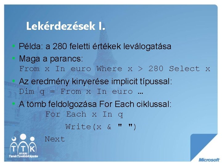 Lekérdezések I. • Példa: a 280 feletti értékek leválogatása • Maga a parancs: From