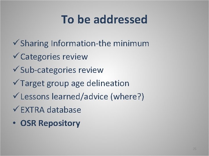 To be addressed ü Sharing Information-the minimum ü Categories review ü Sub-categories review ü