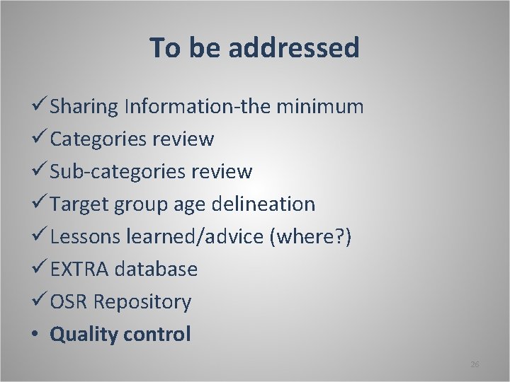 To be addressed ü Sharing Information-the minimum ü Categories review ü Sub-categories review ü