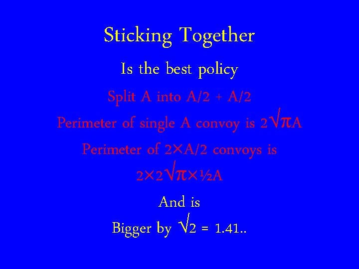 Sticking Together Is the best policy Split A into A/2 + A/2 Perimeter of