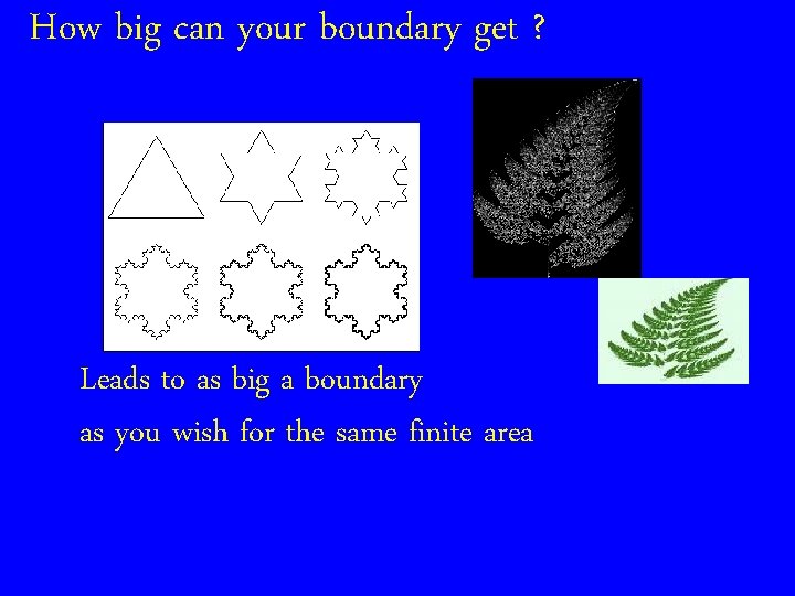 How big can your boundary get ? Leads to as big a boundary as