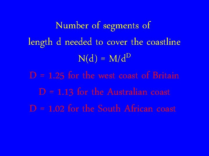 Number of segments of length d needed to cover the coastline D N(d) =