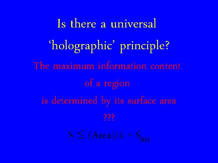 Is there a universal ‘holographic’ principle? The maximum information content of a region is