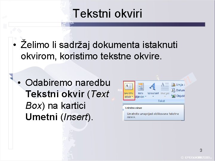 Tekstni okviri • Želimo li sadržaj dokumenta istaknuti okvirom, koristimo tekstne okvire. • Odabiremo