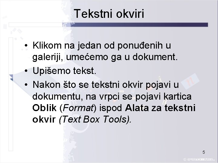 Tekstni okviri • Klikom na jedan od ponuđenih u galeriji, umećemo ga u dokument.