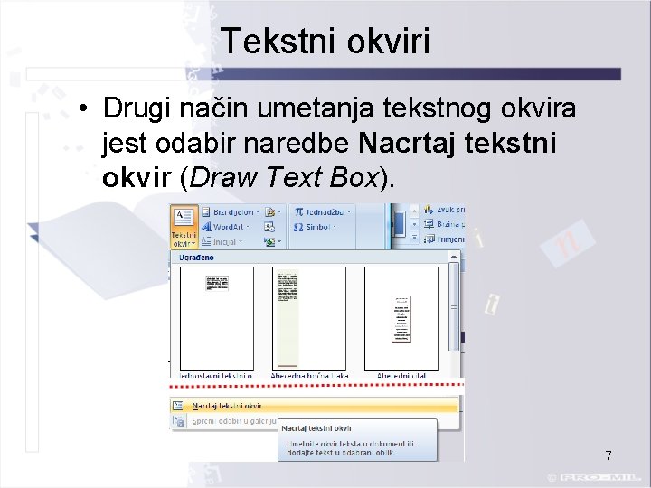 Tekstni okviri • Drugi način umetanja tekstnog okvira jest odabir naredbe Nacrtaj tekstni okvir