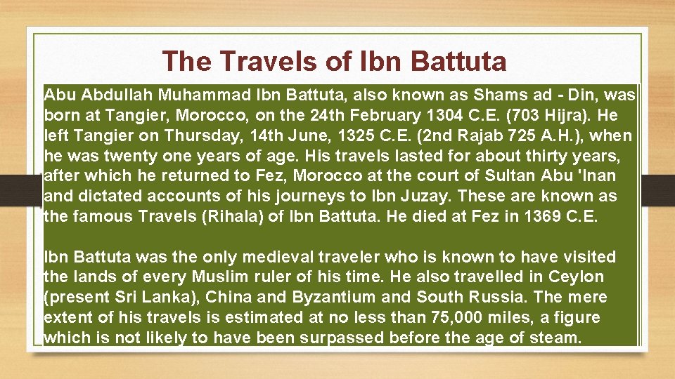 The Travels of Ibn Battuta Abu Abdullah Muhammad Ibn Battuta, also known as Shams